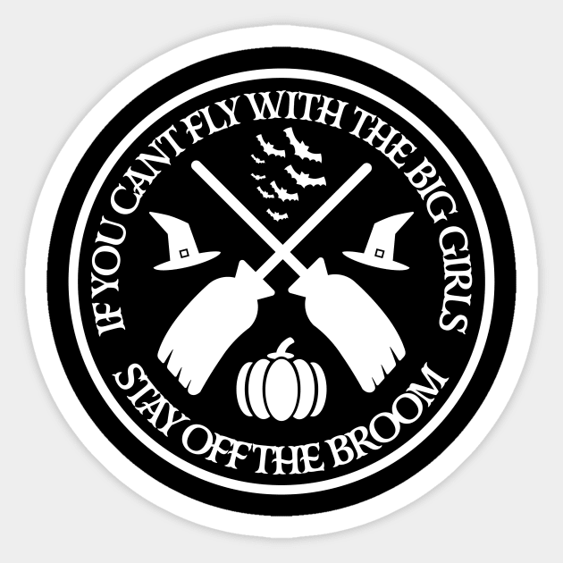 If you cant fly with the big girls stay off the broom Sticker by Red Wolf Rustics And Outfitters